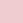 Rosa / Pink